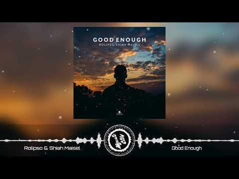 Rolipso & Shiah Maisel - Good Enough