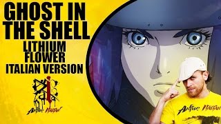 Ghost In The Shell - Lithium Flower (Italian Version)