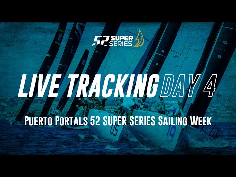 Day 4 LIVE TRACKING - Puerto Portals 52 SUPER SERIES Sailing Week 2022