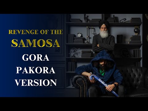 Revenge of the Samosa (GORA PAKORA VERSION) - Pushpek Sidhu, Papa Sidhu