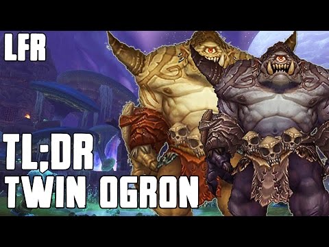 TL;DR - Twin Ogron (LFR) - Walkthrough/Commentary