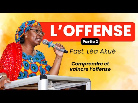 Comprendre et vaincre l'offense (Partie 2)