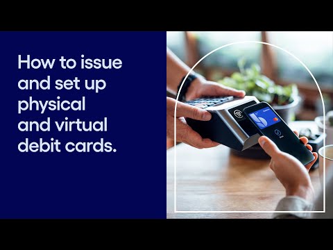 How to issue physical and virtual debit cards