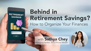 Behind in Retirement Savings? How to Organize Your Finances