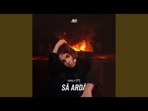 Să ardă