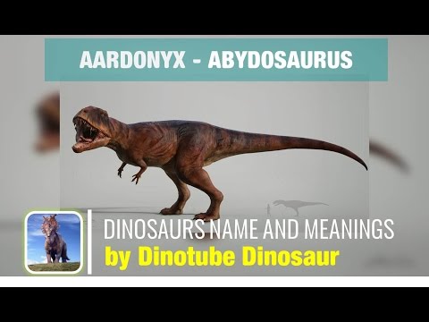 Dinosaurs Names #1 : Aardonyx - Abydosaurus