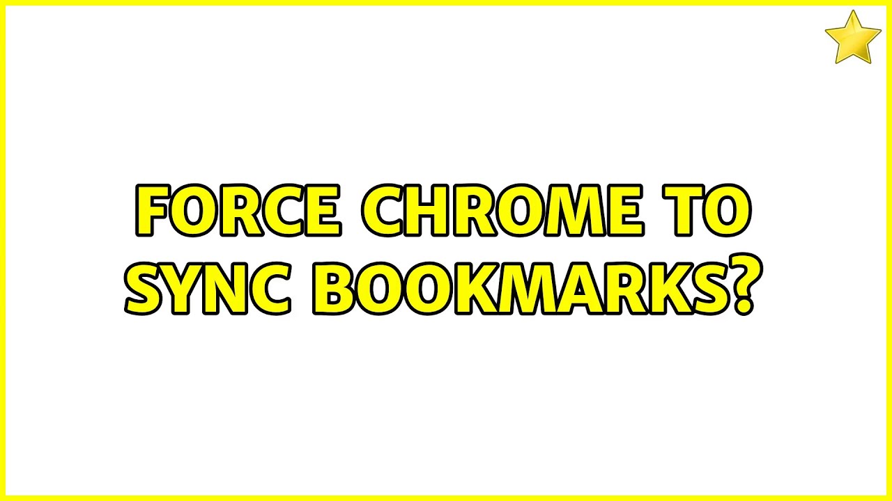 Force Chrome to sync bookmarks? (9 Solutions!!)