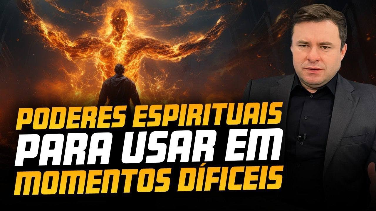 PODERES ESPIRITUAIS PARA USAR EM MOMENTOS DIFÍCEIS