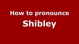 How to pronounce Shibley