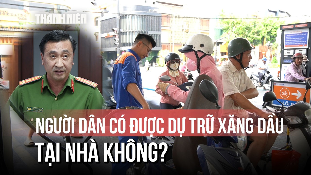 Giá xăng tăng, người dân dự trữ tại nhà, Công an TP.HCM nói gì?