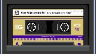 When 2 R In Love (Pre Mix) / GOTA NISHIDERA cover Prince