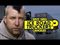 Why was Ice Road Truckers canceled?