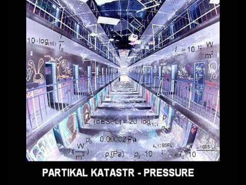 Partikal Katastr - Pressure.wmv