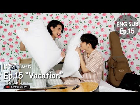 Mini Series Ingredients Ep.15 Vacation