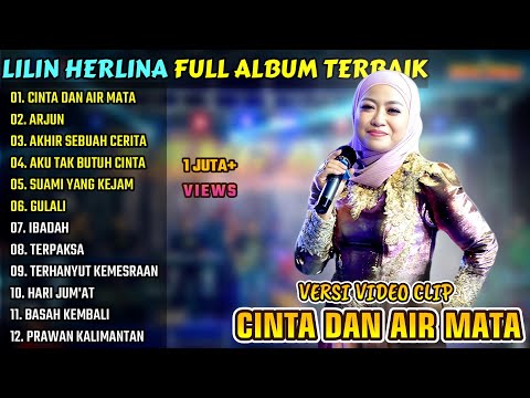 CINTA DAN AIR MATA - ARJUN - AKHIR SEBUAH CERITA || LILIN HERLINA FULL ALBUM TERBAIK SEPANJANG MASA
