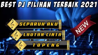 Download lagu DJ TERBARU 2021 SEPARUH AKU LAUTAN CINTA X TOPENG ... mp3