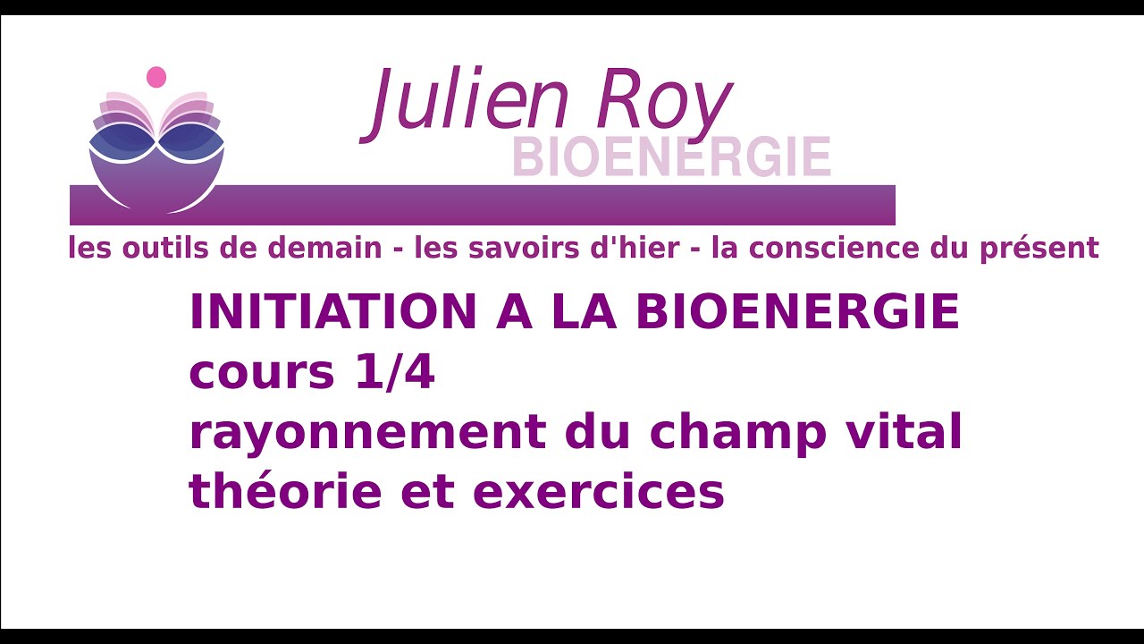 Bioénergie - Cours 1 - Champ vital et plans vibratoires