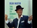 Dean Martin - Someday (You'll Want Me To Want You)