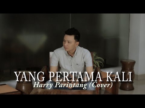 YANG PERTAMA KALI PANCE PONDAAG - HARRY PARINTANG (COVER)
