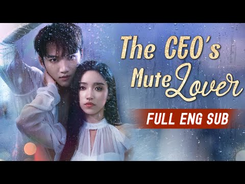 [ENG SUB] The CEO's Mute Lover - Full Episodes | Best Romantic Short Chinese Drama 2024 