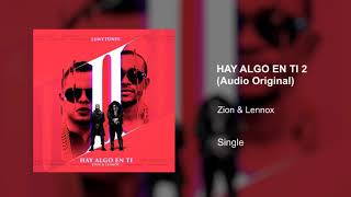 Zion &amp; Lennox -  Hay Algo en Ti 2 (Audio Original)