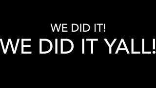 WE DID IT!!!!! LETS GOOOOO!!!