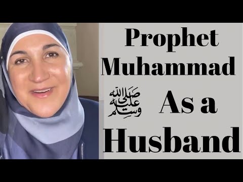 Prophet Muhammad As a Husband - By Sister Haleh Banani