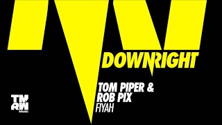 Tom Piper & Rob Pix - Fiyah