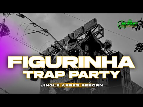 DJ FIGURINHA TRAP PARTY BASS ATOS JINGLE ARBES REBORN - KRC MUSIC