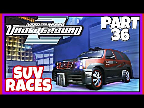 NEED FOR SPEED UNDERGROUND 2 | WALKTHROUGH PART 36 | SUV RACES