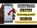 Samsung G532F Frp Bypass Grand Prime Plus Google Account Bypass New Method 2022 In Hindi Urdu