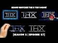 Heand Watches The 6 THX Logos SEASON 2 EPISODE 27
