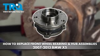 How to Replace Front Wheel Bearing & Hub Assemblies 2007-2013 BMW X5