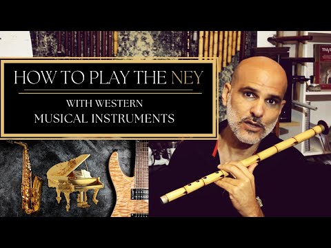 How To Play the Ney with Western Musical Instruments