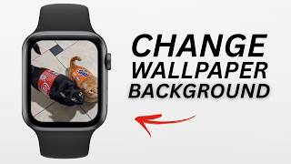 How To Change Apple Watch Wallpaper