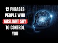 12 Gaslighting Phrases Abusive People Use To Control You | Psychology says / Psychology Facts