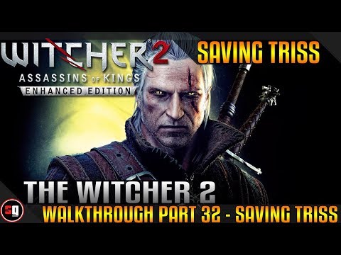 The Witcher 2: Assassins of Kings Walkthrough Part 32 - Saving Triss