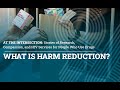 What is Harm Reduction?