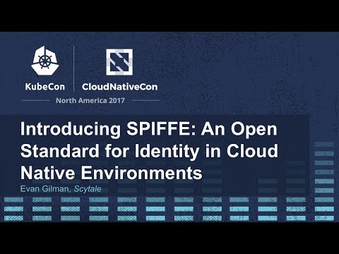 Introducing SPIFFE: An Open Standard for Identity in Cloud Native Environments [I] - Evan Gilman