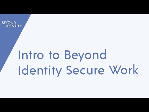 Intro to Beyond Identity Secure Workforce