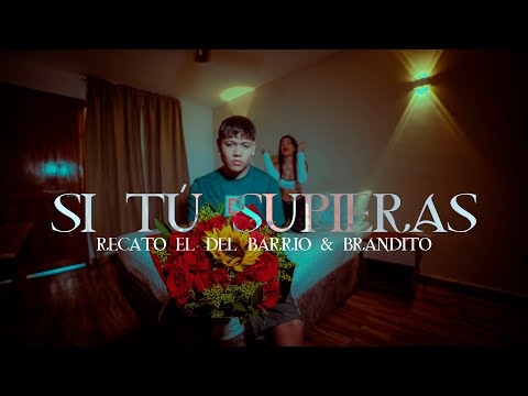 Si Tu Supieras - Recato el del barrio, Brandito (video oficial)
