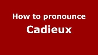 How to pronounce Cadieux