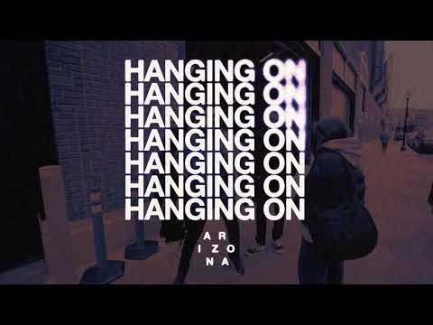 Hanging On - A R I Z O N A