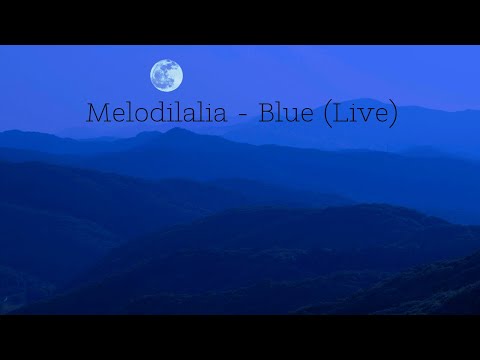 Melodilalia - Blue (Live form Q3Ambientfest Potsdam 2021)