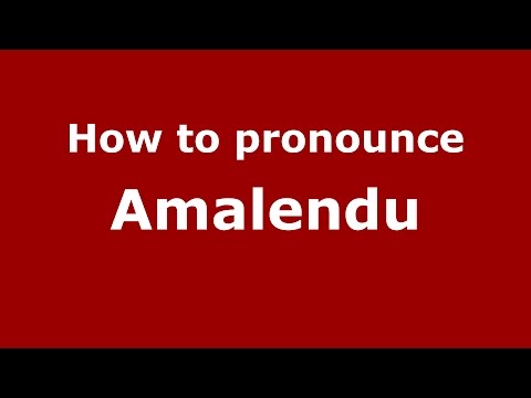 How to pronounce Amalendu (Bengalee/Howrah, West Bengal, India) - PronounceNames.com
