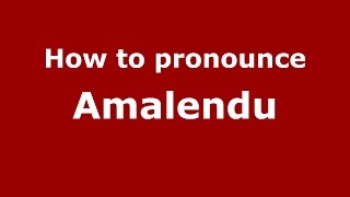 How to pronounce Amalendu