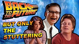 BACK TO THE FUTURE BUT ONLY THE STUTTERING