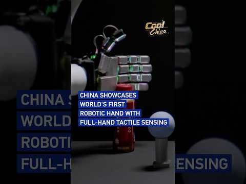 China showcases world's first robotic hand with full-hand tactile sensing#coolchina