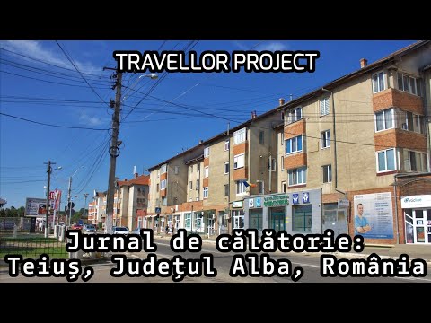 Jurnal de călătorie: Teiuș, Județul Alba, România