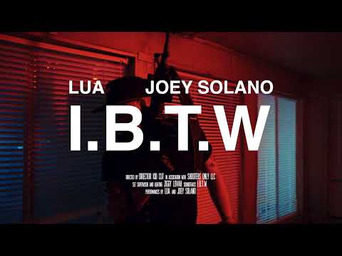 LUA, Joey Solano - I.B.T.W | Official Video